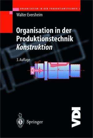 Organisation in der Produktionstechnik: Konstruktion de Walter Eversheim