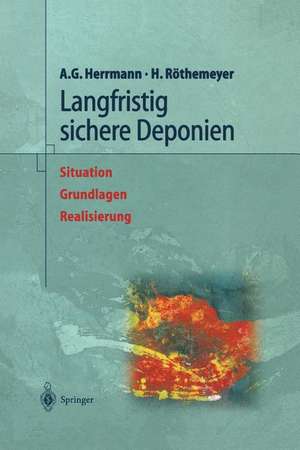 Langfristig sichere Deponien: Situation, Grundlagen, Realisierung de H.W. Näser