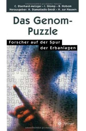 Das Genom-Puzzle: Forscher auf der Spur der Erbanlagen de Claudia Eberhard-Metzger