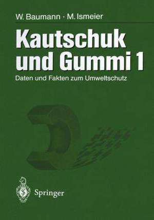 Kautschuk und Gummi: Daten und Fakten zum Umweltschutz Band 1/2 de Werner Baumann