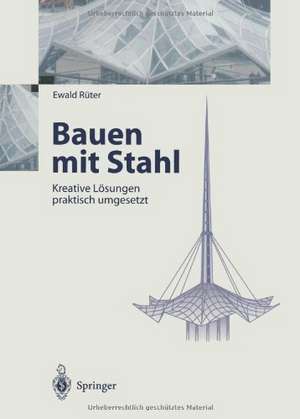 Bauen mit Stahl: Kreative Lösungen praktisch umgesetzt de Ewald Rüter