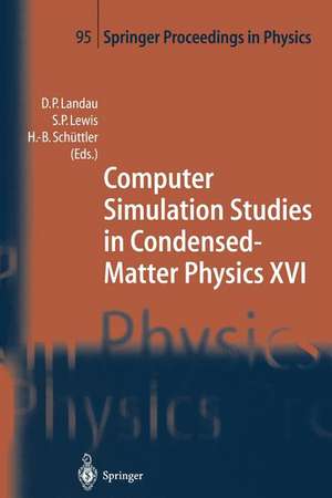 Computer Simulation Studies in Condensed-Matter Physics XVI: Proceedings of the Fifteenth Workshop, Athens, GA, USA, February 24–28, 2003 de David P. Landau