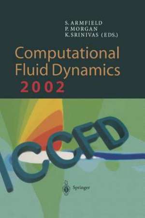 Computational Fluid Dynamics 2002: Proceedings of the Second International Conference on Computational Fluid Dynamics, ICCFD, Sydney, Australia, 15–19 July 2002 de Steve Armfield