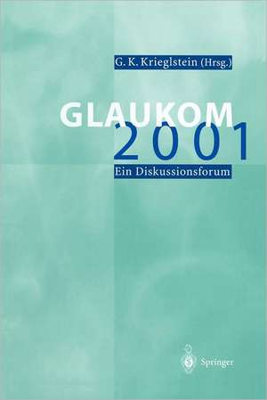 Glaukom 2001: Ein Diskussionsforum de G.K. Krieglstein