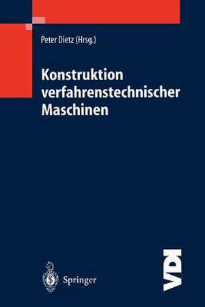 Konstruktion verfahrenstechnischer Maschinen: bei besonderen mechanischen, thermischen oder chemischen Belastungen de P. Dietz