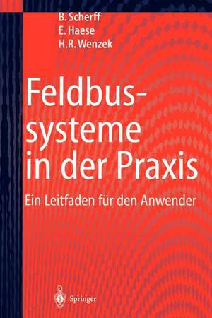 Feldbussysteme in der Praxis: Ein Leitfaden für den Anwender de Birgit Scherff