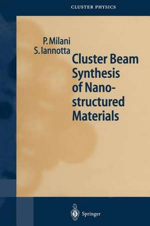 Cluster Beam Synthesis of Nanostructured Materials de Paolo Milani