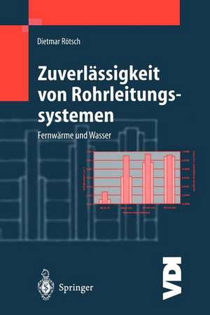 Zuverlässigkeit von Rohrleitungssystemen: Fernwärme und Wasser de Dietmar Rötsch