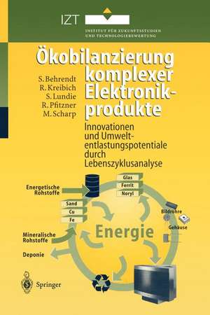 Ökobilanzierung komplexer Elektronikprodukte: Innovationen und Umweltentlastungspotentiale durch Lebenszyklusanalyse de Siegfried Behrendt