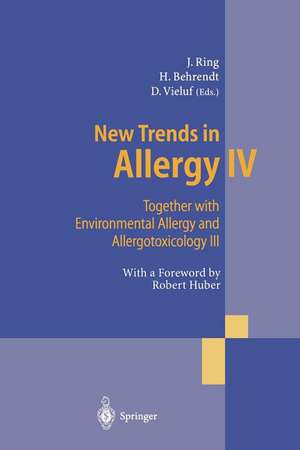 New Trends in Allergy IV: Together with Environmental Allergy and Allergotoxicology III de Johannes Ring