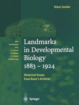 Landmarks in Developmental Biology 1883–1924: Historical Essays from Roux’s Archives de S.J. Counce