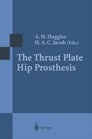 The Thrust Plate Hip Prosthesis de A. H. Huggler