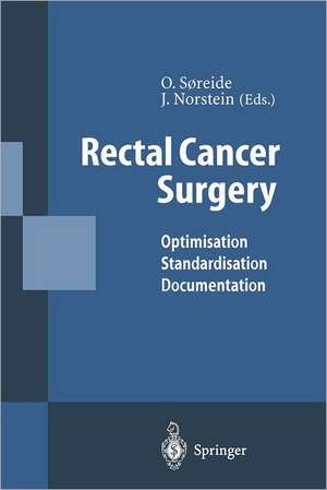 Rectal Cancer Surgery: Optimisation — Standardisation — Documentation de Odd Soreide