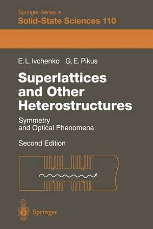 Superlattices and Other Heterostructures: Symmetry and Optical Phenomena de Eougenious L. Ivchenko