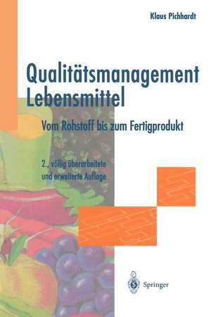 Qualitätsmanagement Lebensmittel: Vom Rohstoff bis zum Fertigprodukt de Klaus Pichhardt