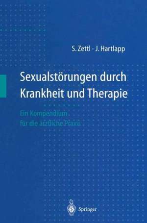 Sexualstorungen durch Krankheit und Therapie: Ein Kompendium für die ärztliche Praxis de Stefan Zettl