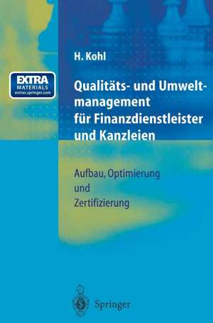 Qualitäts- und Umweltmanagement für Finanzdienstleister und Kanzleien: Aufbau, Optimierung und Zertifizierung de Herfried Kohl