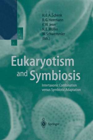 Eukaryotism and Symbiosis: Intertaxonic Combination versus Symbiotic Adaptation de Hainfried E.A. Schenk