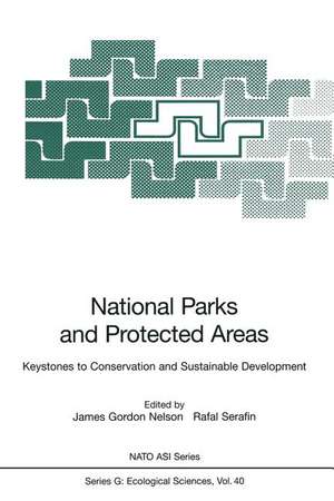 National Parks and Protected Areas: Keystones to Conservation and Sustainable Development de James Gordon Nelson