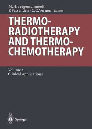 Thermoradiotherapy and Thermochemotherapy: Volume 2: Clinical Applications de M. Heinrich Seegenschmiedt