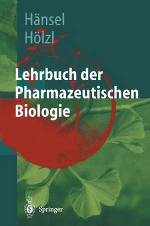 Lehrbuch der pharmazeutischen Biologie: Ein Lehrbuch für Studenten der Pharmazie im zweiten Ausbildungsabschnitt de Rudolf Hänsel