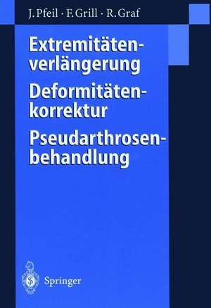 Extremitätenverlängerung, Deformitätenkorrektur, Pseudarthrosenbehandlung de Joachim Pfeil