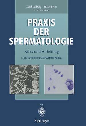 Praxis der Spermatologie: Atlas und Anleitung de Gerd Ludwig