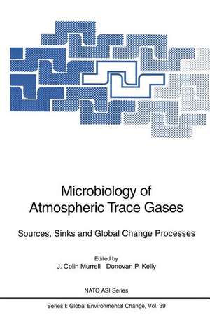 Microbiology of Atmospheric Trace Gases: Sources, Sinks and Global Change Processes de J. Colin Murrell