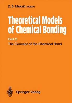 The Concept of the Chemical Bond: Theoretical Models of Chemical Bonding Part 2 de Dieter Cremer