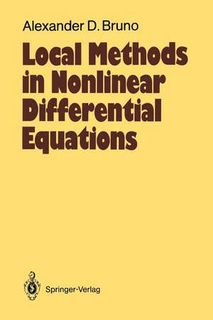 Local Methods in Nonlinear Differential Equations: Part I The Local Method of Nonlinear Analysis of Differential Equations Part II The Sets of Analyticity of a Normalizing Transformation de Alexander D. Bruno