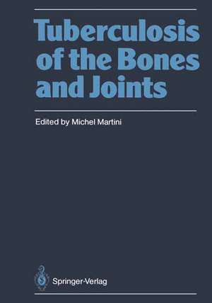 Tuberculosis of the Bones and Joints de Michel Martini