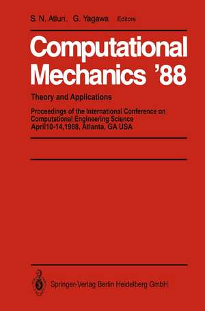 Computational Mechanics ’88: Volume 1, Volume 2, Volume 3 and Volume 4 Theory and Applications de S. N. Atluri