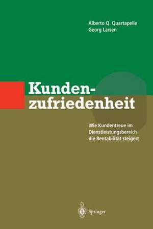 Kundenzufriedenheit: Wie Kundentreue im Dienstleistungsbereich die Rentabilität steigert de Alberto Q. Quartapelle