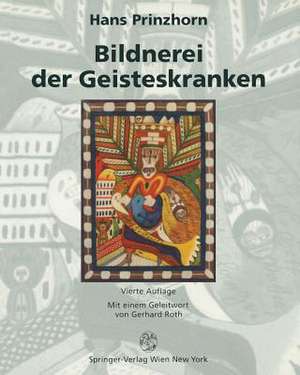 Bildnerei der Geisteskranken: Ein beitrag zur Psychologie und Psychopathologie der Gestaltung de Hans Prinzhorn