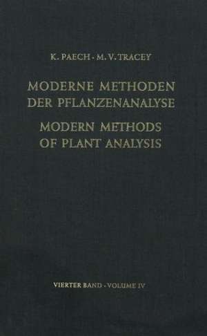 Modern Methods of Plant Analysis / Moderne Methoden der Pflanzenanalyse: Volume 4 de K. Paech