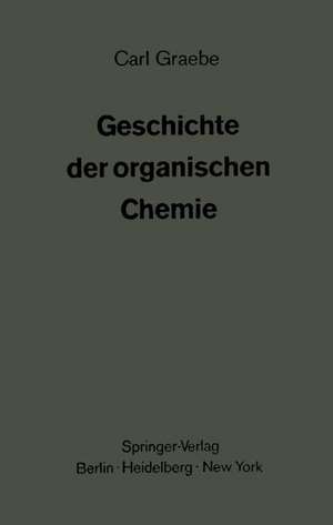 Geschichte der organischen Chemie: Erster Band de Carl Graebe