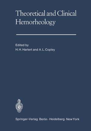 Theoretical and Clinical Hemorheology: Proceedings of the Second International Conference The International Society of Hemorheology The University of Heidelberg, West Germany July 27–August 1, 1969 de H. H. Hartert