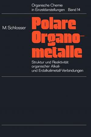 Struktur und Reaktivität polarer Organometalle: Eine Einführung in die Chemie organischer Alkali- und Erdalkalimetall-Verbindungen de Manfred Schlosser