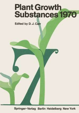 Plant Growth Substances 1970: Proceedings of the 7th International Conference on Plant Growth Substances Held in Canberra, Australia, December 7–11, 1970 de D. J. Carr