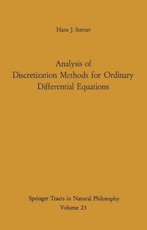 Analysis of Discretization Methods for Ordinary Differential Equations de Hans J. Stetter