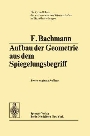 Aufbau der Geometrie aus dem Spiegelungsbegriff de Friedrich Bachmann