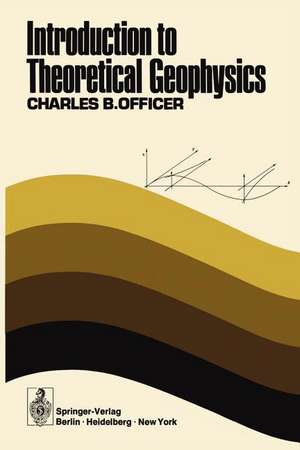 Introduction to Theoretical Geophysics de C. B. Officer