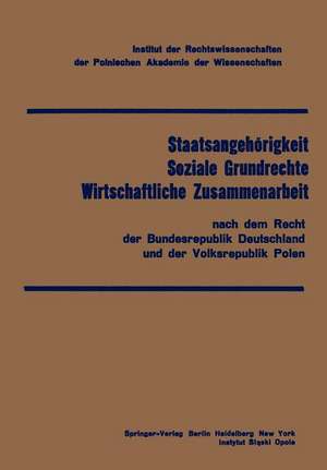 Staatsangehörigkeit Soziale Grundrechte Wirtschaftliche Zusammenarbeit: nach dem Recht der Bundesrepublik Deutschland und der Volksrepublik Polen de G. Rysiak