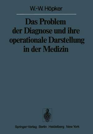 Das Problem der Diagnose und ihre operationale Darstellung in der Medizin de W. -W. Höpker