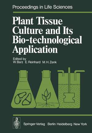 Plant Tissue Culture and Its Bio-technological Application: Proceedings of the First International Congress on Medicinal Plant Research, Section B, held at the University of Munich, Germany September 6–10, 1976 de W. Barz