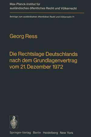 Die Rechtslage Deutschlands nach dem Grundlagenvertrag vom 21. Dezember 1972 de Georg Ress