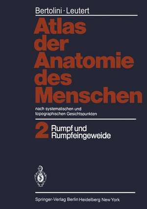 Atlas der Anatomie des Menschen: nach systematischen und topographischen Gesichtspunkten Band 2: Rumpf und Rumpfeingeweide de Rolf Bertolini