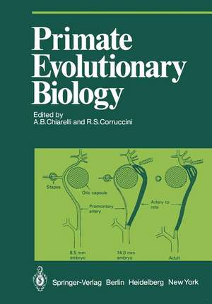 Primate Evolutionary Biology: Selected Papers (Part A) of the VIIIth Congress of the International Primatological Society, Florence, 7–12 July, 1980 de A. B. Chiarelli