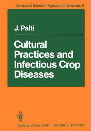 Cultural Practices and Infectious Crop Diseases de Josef Palti