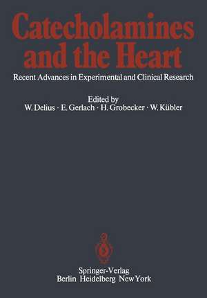 Catecholamines and the Heart: Recent Advances in Experimental and Clinical Research de W. Delius